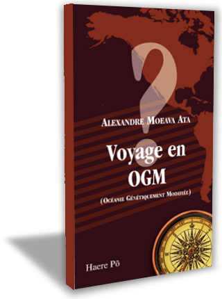 Voyage en OGM… par Alexandre Moeava Ata