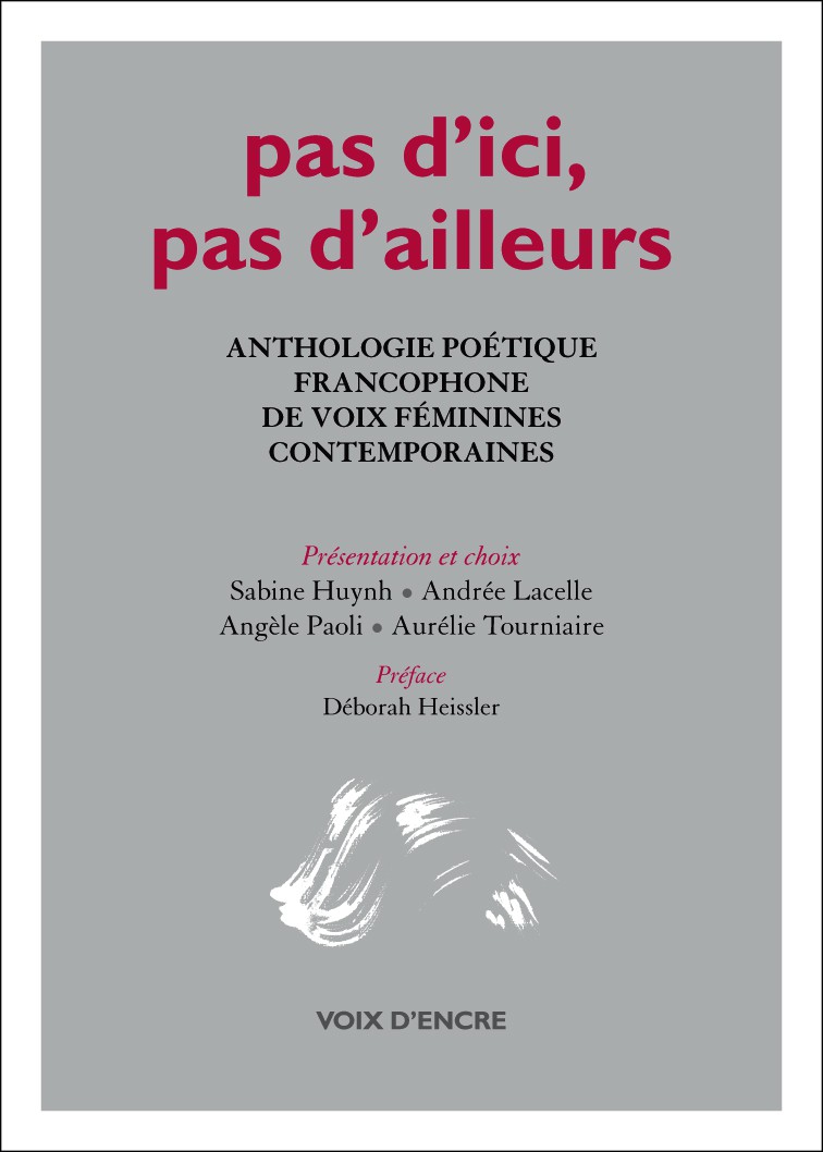 Pas d’ici, Pas d’ailleurs  Anthologie poétique francophone de voix féminines contemporaines