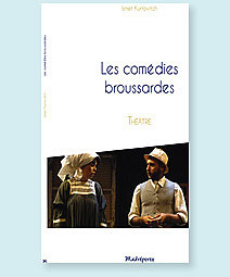 « Les comédies broussardes » de Ismet Kurtovitch (Editions Madrépores).