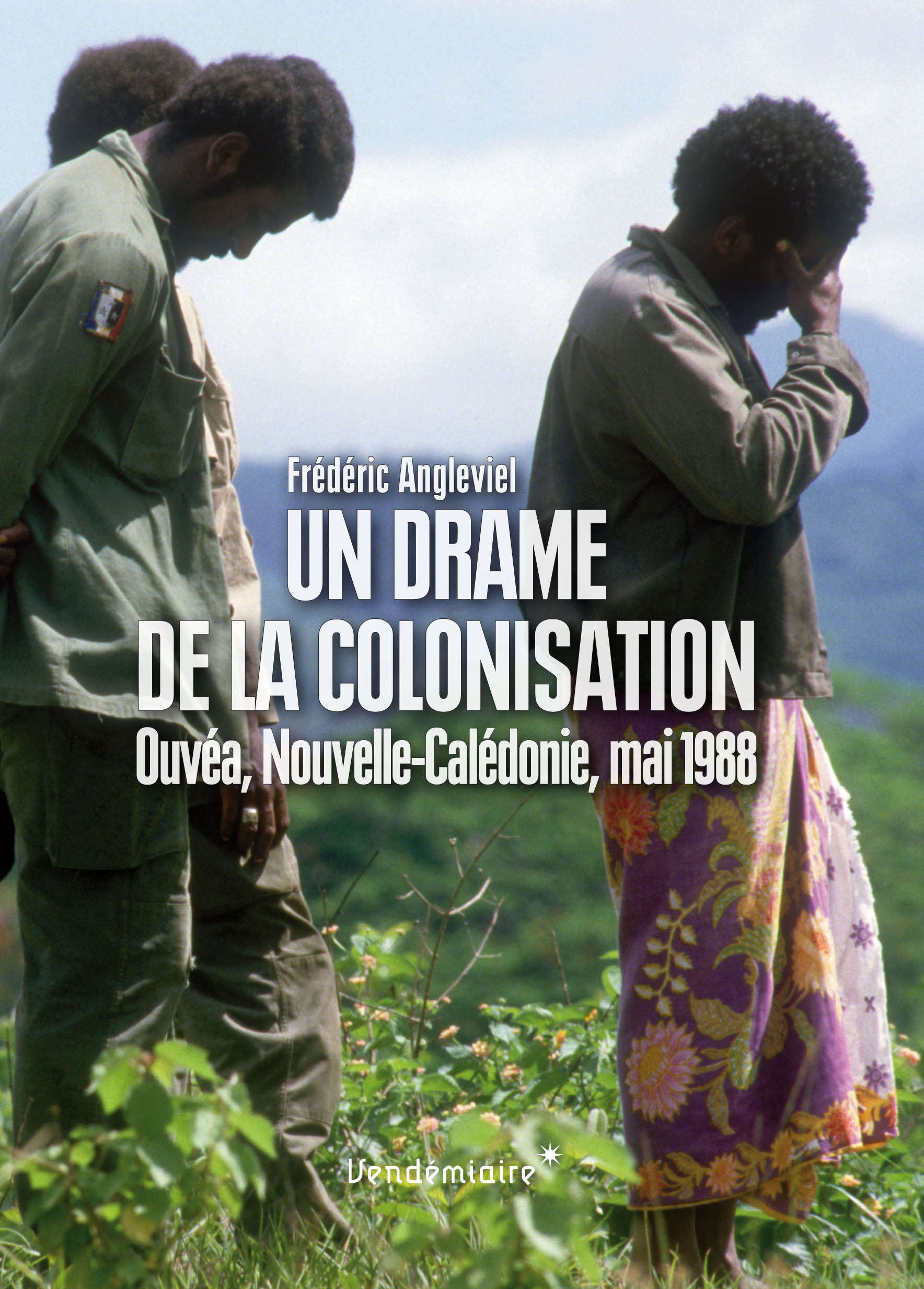 « UN DRAME DE LA COLONISATION » (Ouvéa, Nouvelle-Calédonie, mai 1988)  de Frédéric Angleviel